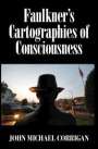 John Michael Corrigan: Faulkner's Cartographies of Consciousness, Buch