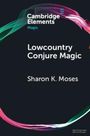 Sharon K Moses: Lowcountry Conjure Magic, Buch