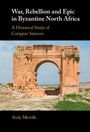 Andy Merrills: War, Rebellion and Epic in Byzantine North Africa, Buch