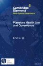 Text: "Cambridge Elements. Planetary Health Law and Governance. Eric C. Ip." Logo und Punkte formen eine Weltkarte.