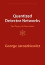 George Jaroszkiewicz: Quantized Detector Networks, Buch
