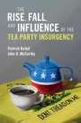 Patrick Rafail: The Rise, Fall, and Influence of the Tea Party Insurgency, Buch