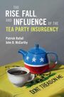 Patrick Rafail (Tulane University, Louisiana): The Rise, Fall, and Influence of the Tea Party Insurgency, Buch