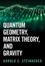 Harold C. Steinacker: Quantum Geometry, Matrix Theory, and Gravity, Buch