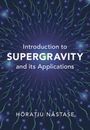 Hora¿iu N¿stase: Introduction to Supergravity and its Applications, Buch