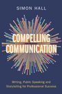 Simon Hall: Compelling Communication, Buch