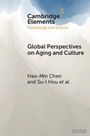 "Cambridge Elements: Psychology and Culture. Global Perspectives on Aging and Culture. Autoren: Hao-Min Chen, Su-I Hou."