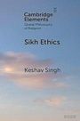 Text: "Cambridge Elements: Global Philosophy of Religion. Sikh Ethics. Keshav Singh." Hintergrund: Blauer Himmel mit Wolken.