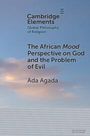 Ada Agada: The African Mood Perspective on God and the Problem of Evil, Buch