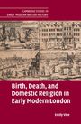 Emily Vine: Birth, Death, and Domestic Religion in early modern London, Buch