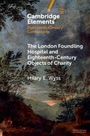 Hilary E Wyss: The London Foundling Hospital and Eighteenth-Century Objects of Charity, Buch