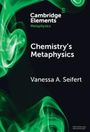 Vanessa A Seifert: Chemistry's Metaphysics, Buch