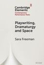 Sara Freeman: Playwriting, Dramaturgy and Space, Buch
