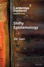 "Cambridge Elements Epistemology. Shifty Epistemology. Jie Gao." Text auf rostig-braunem Hintergrund mit rotem Streifen links.