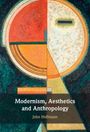 John Hoffmann: Modernism, Aesthetics and Anthropology, Buch