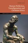 Robin Gill: Human Perfection, Transfiguration and Christian Ethics, Buch