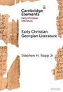 „Cambridge Elements: Early Christian Georgian Literature“ von Stephen H. Rapp Jr. Alte Manuskriptfragmente im Hintergrund.