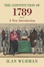 „THE CONSTITUTION OF 1789 A New Introduction“ von Ilan Wurman. Historische Illustration mit einer Versammlung von Männern.