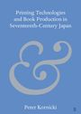 Peter Kornicki: Printing Technologies and Book Production in Seventeenth-Century Japan, Buch