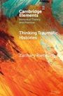 "Cambridge Elements: Historical Theory and Practice. Thinking Traumatic Histories. Zachary Riebelem." Abstrakte Farbstriche.