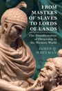 James Q. Whitman: From Masters of Slaves to Lords of Lands, Buch