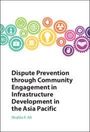 Text: "Dispute Prevention through Community Engagement in Infrastructure Development in the Asia Pacific". Autor: Shahla F. Ali. Bunte Zahnräder oben.