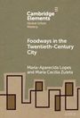 Maria-Aparecida Lopes: Foodways in the Twentieth-Century City, Buch