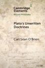Carl Séan O'Brien: Plato's Unwritten Doctrines, Buch