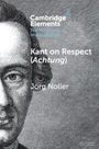 Texte: "Cambridge Elements", "Kant on Respect (Achtung)", "Jorg Noller". Illustration: Linke Gesichtshälfte von Kant.