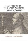 Titel: "Sainthood in the Early Modern Hispanic World" von Jonathan E. Greenwood. Illustration: Betender Mann mit Kreuz.