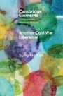 Sung Ho Kim: Another Cold War Liberalism, Buch