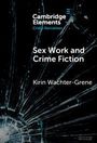Kirin Wachter-Grene: Sex Work and Crime Fiction, Buch