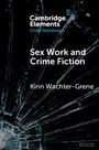 Kirin Wachter-Grene: Sex Work and Crime Fiction, Buch