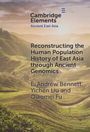 Andrew E. Bennett: Reconstructing the Human Population History of East Asia through Ancient Genomics, Buch