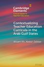 "Cambridge Elements: Critical Issues in Teacher Education. Kontextualisierung von Lehrplänen am Arabischen Golf. Wisam Kh. Abdul-Jabbar." Bunter Hintergrund mit Farbverlauf.