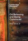 Paul Silva Jr.: On Believing and Being Convinced, Buch