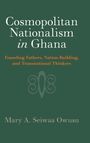 Mary A. Seiwaa Owusu: Cosmopolitan Nationalism in Ghana, Buch