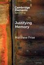 Oben: "Cambridge Elements Epistemology". Mitte: "Justifying Memory". Unten: "Matthew Frise". Rustikale, abstrakte Textur.