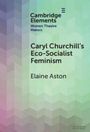 Elaine Aston: Caryl Churchill's Eco-Socialist Feminism, Buch