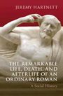 Jeremy Hartnett: The Remarkable Life, Death, and Afterlife of an Ordinary Roman, Buch