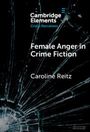 Caroline Reitz: Female Anger in Crime Fiction, Buch