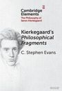 "Kierkegaard’s Philosophical Fragments" von C. Stephen Evans. Oben links Cambridge Elements. Zeichnung eines Mannes.