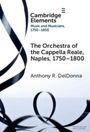 Anthony R. Deldonna: The Orchestra of the Cappella Reale, Naples, 1750-1800, Buch