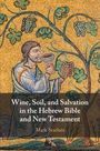 "Wine, Soil, and Salvation in the Hebrew Bible and New Testament" von Mark Scarlata. Eine Illustration zeigt Weinreben und eine Figur, die aus einem Gefäß trinkt.