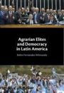 Belén Fernández Milmanda: Agrarian Elites and Democracy in Latin America, Buch