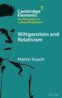 Titel: "Cambridge Elements: The Philosophy of Ludwig Wittgenstein, Wittgenstein and Relativism von Martin Kusch." Silhouette eines Mannes links.