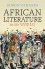 Simon Gikandi: African Literature in the World, Buch