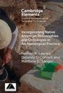 "Cambridge Elements: Current Archaeological Tools and Techniques. Incorporating Native American Philosophies and Ontologies."