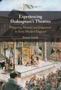 Titel: "Experiencing Shakespeare’s Theatres". Untertitel: "Playgoing, Pleasure and Judgement in Early Modern England". Autor: Simon Smith. Historische Theaterillustration mit Publikum und Bühne.