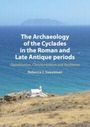 Rebecca Sweetman: The Archaeology of the Cyclades in the Roman and Late Antique Periods, Buch